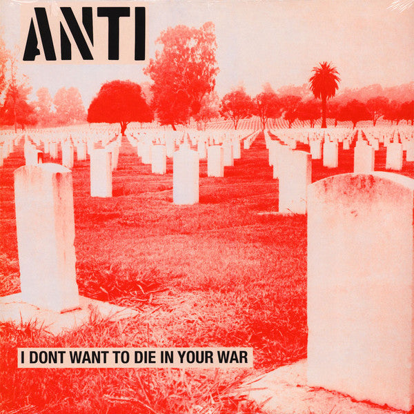 ANTI – I Don't Want To Die In Your War Vinyl LP Record