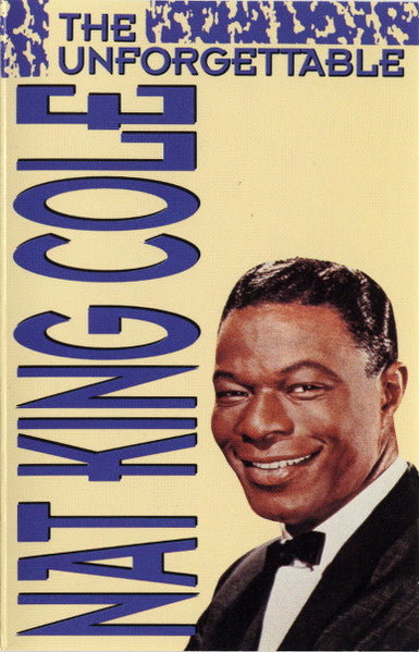 Nat King Cole – The Unforgettable Cassette *Used 1991 Release* - X747X