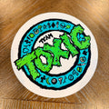 Toxic Round HUGE Sticker 8” - X747X