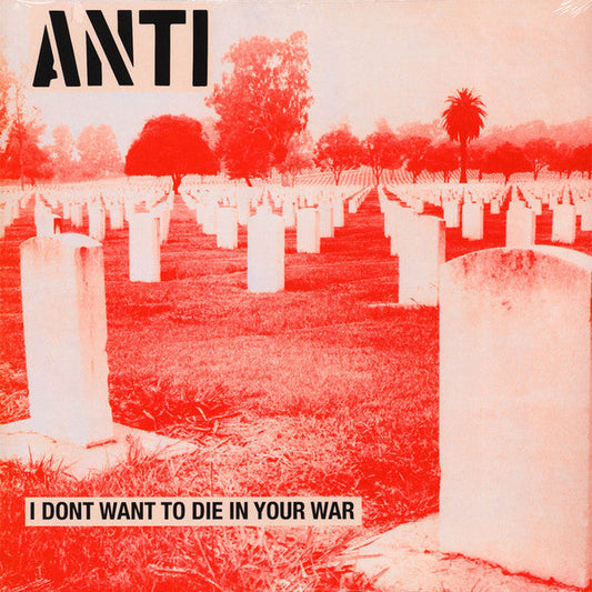 ANTI – I Don't Want To Die In Your War Vinyl LP Record