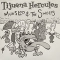 Tijuana Hercules - Mudslod & The Singles Vinyl LP Record - X747X