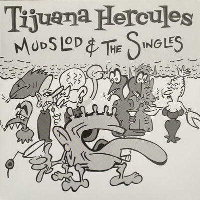 Tijuana Hercules - Mudslod & The Singles Vinyl LP Record - X747X