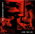 The Birthday Party - Live 81-82 Vinyl LP Record - X747X